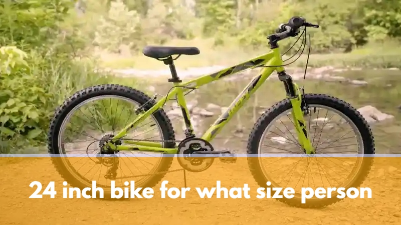 24 inch bike for what size person 0