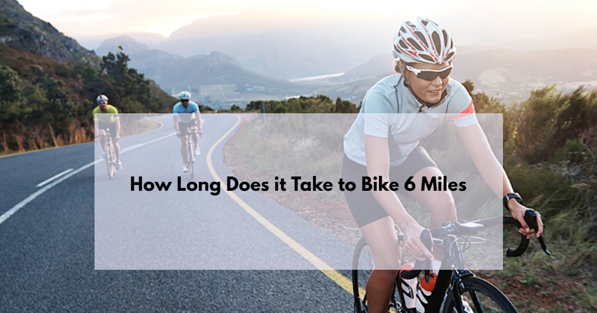 How Long Does it Take to Bike 6 Miles (2)