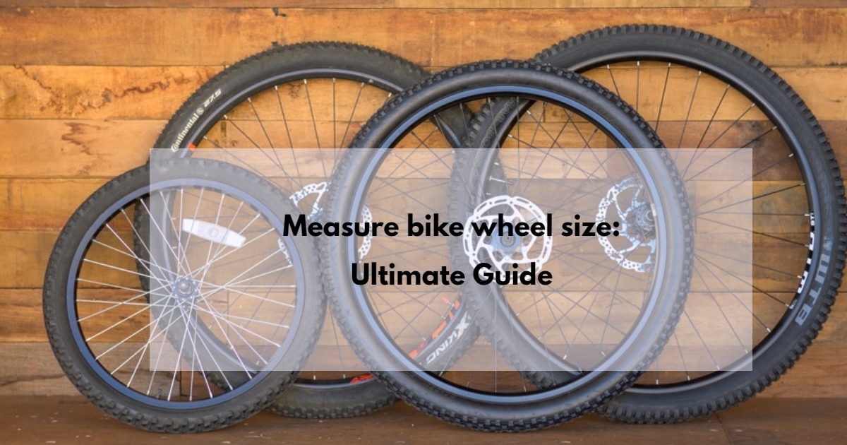 Measure bike wheel size: Ultimate Guide