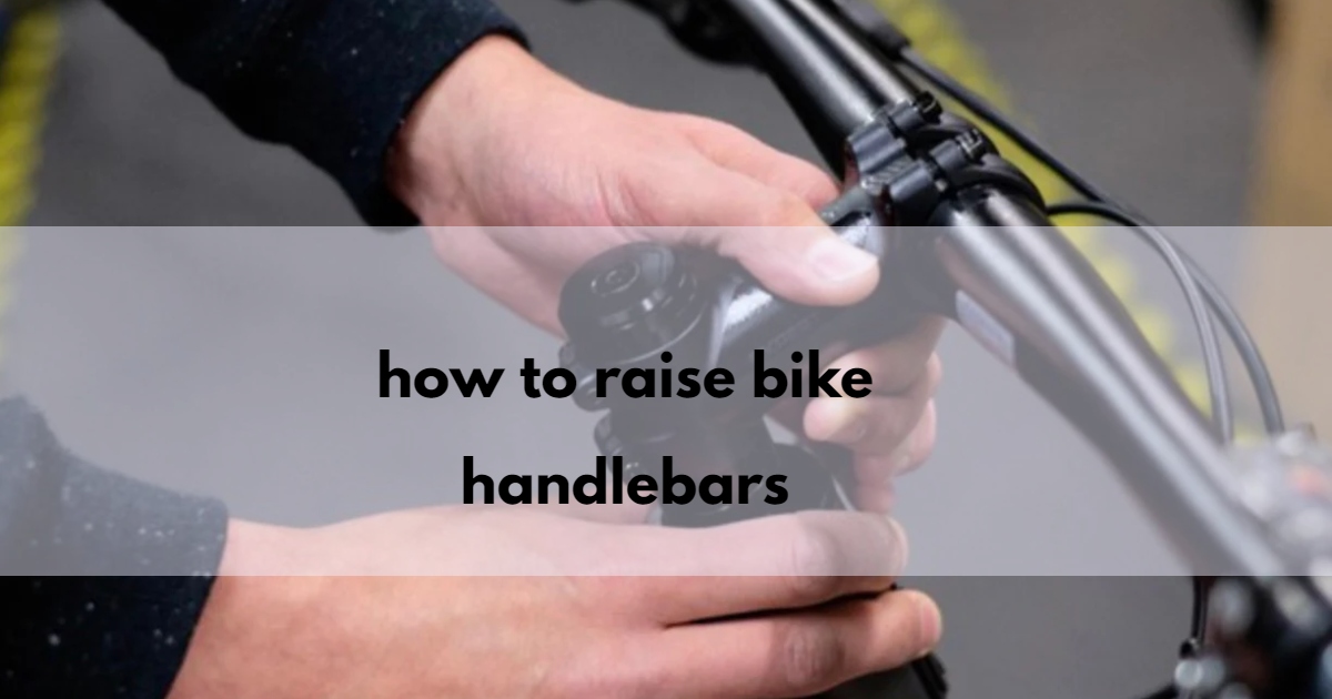 how to raise bike handlebars