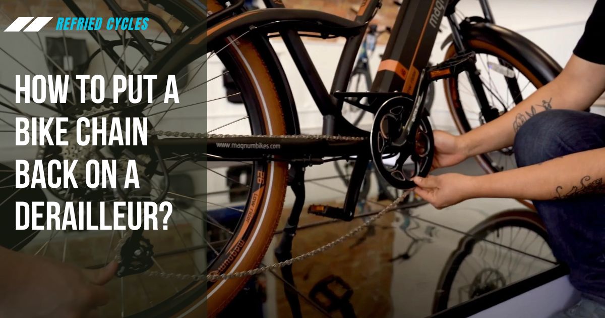 How to Put a Bike Chain Back on a Derailleur?